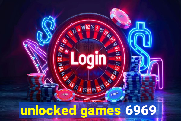unlocked games 6969