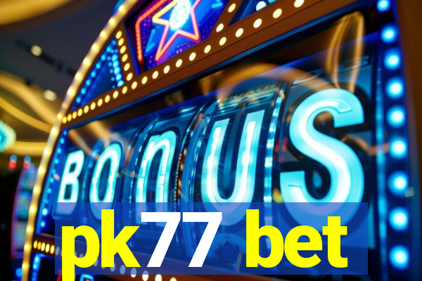 pk77 bet
