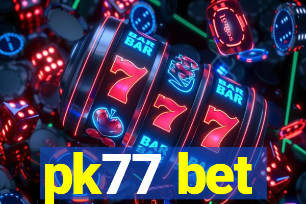 pk77 bet