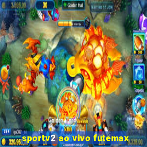 sportv2 ao vivo futemax
