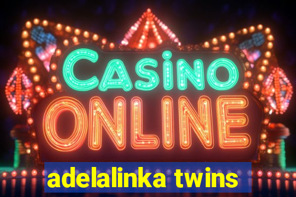 adelalinka twins