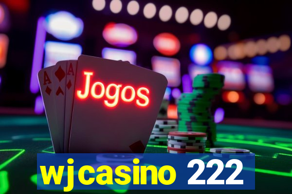 wjcasino 222