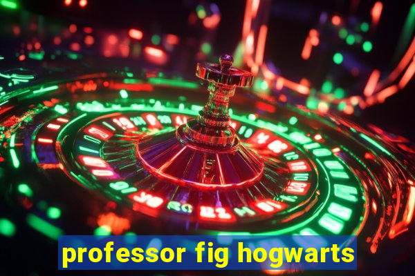 professor fig hogwarts