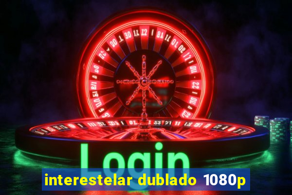 interestelar dublado 1080p
