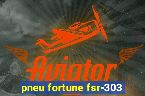 pneu fortune fsr-303