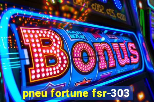 pneu fortune fsr-303