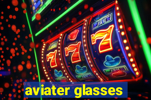 aviater glasses