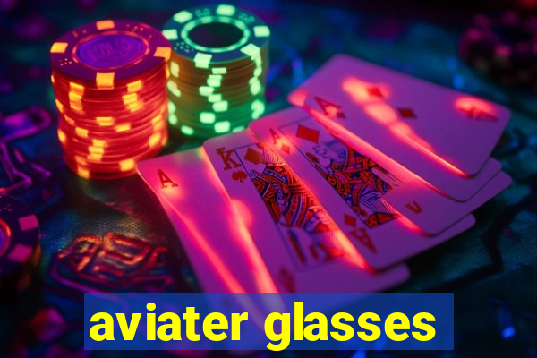 aviater glasses