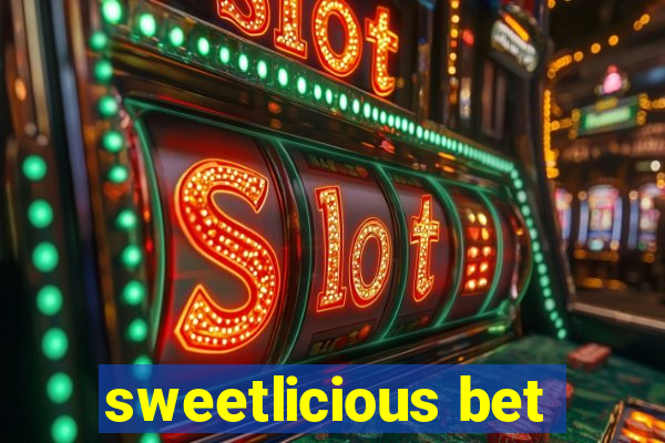 sweetlicious bet