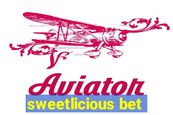 sweetlicious bet