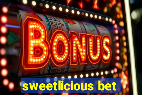 sweetlicious bet