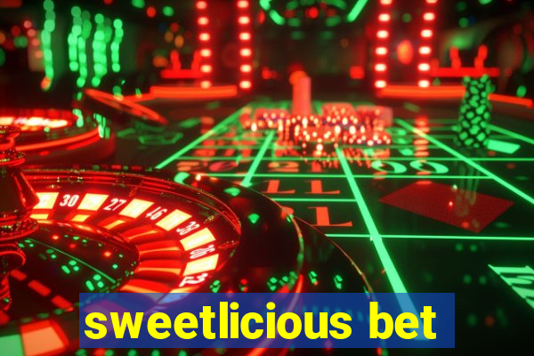 sweetlicious bet