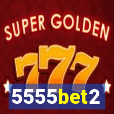 5555bet2