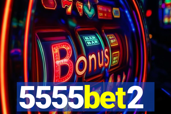 5555bet2