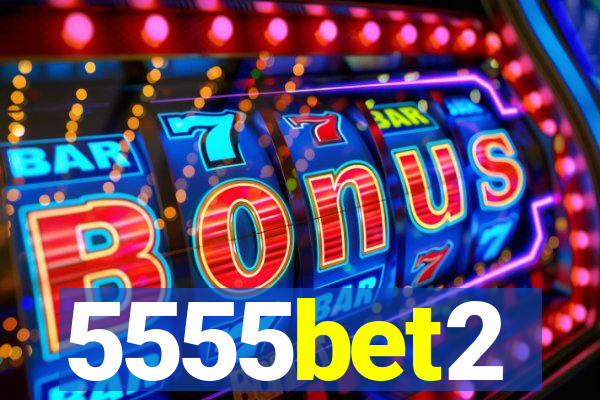 5555bet2
