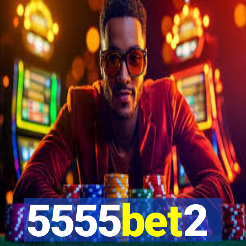 5555bet2