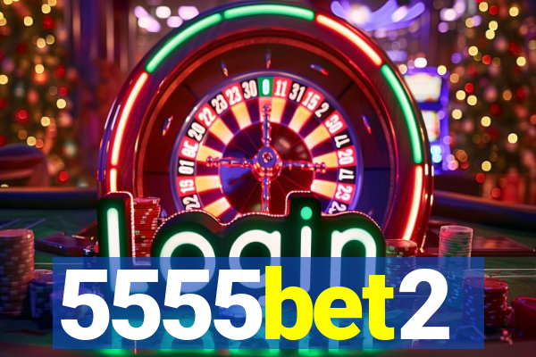 5555bet2