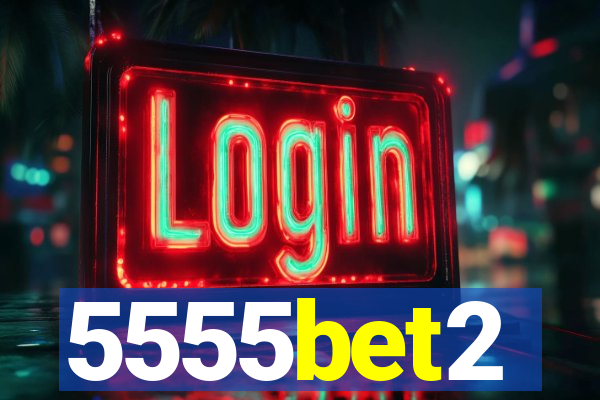 5555bet2