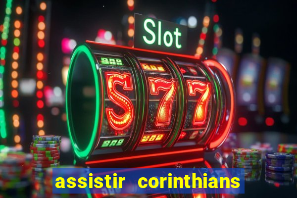 assistir corinthians e palmeiras futemax