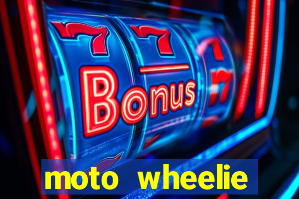 moto wheelie dinheiro infinito