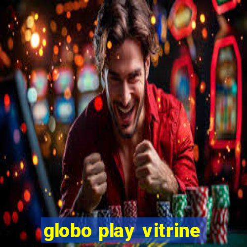 globo play vitrine