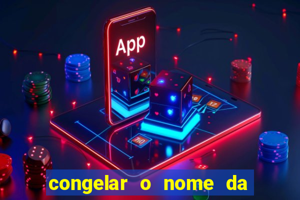 congelar o nome da pessoa no congelador