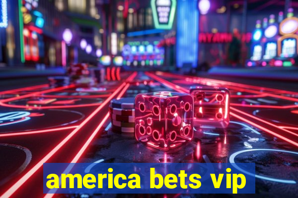 america bets vip