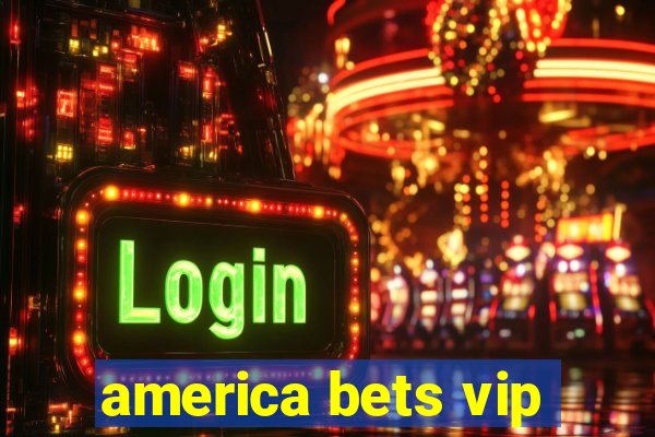 america bets vip