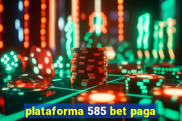 plataforma 585 bet paga