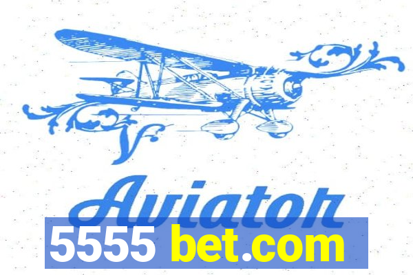 5555 bet.com
