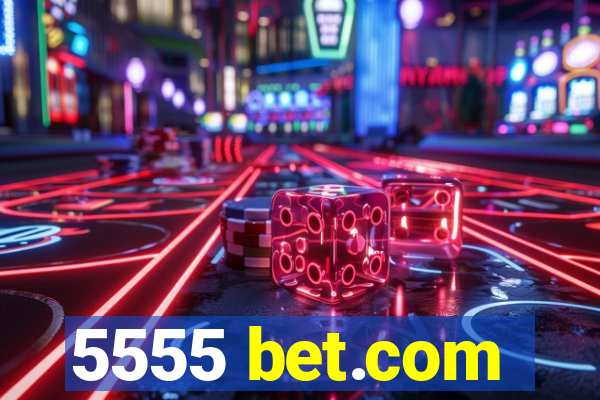 5555 bet.com