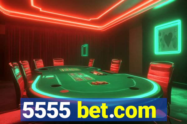 5555 bet.com