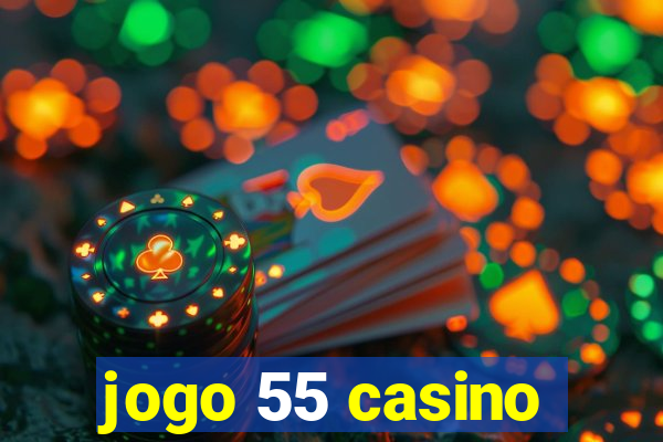 jogo 55 casino