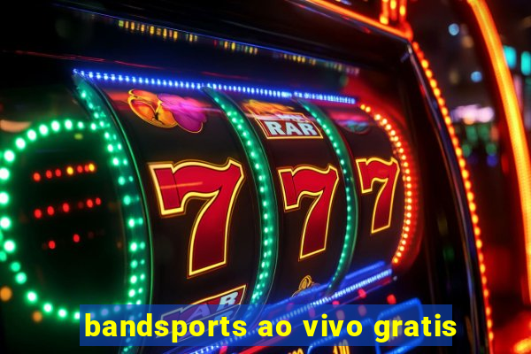 bandsports ao vivo gratis