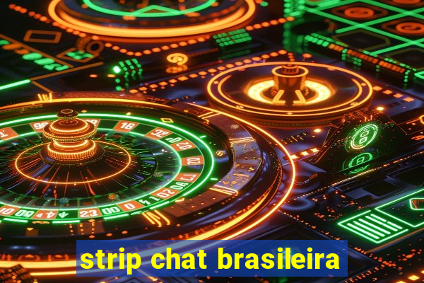 strip chat brasileira