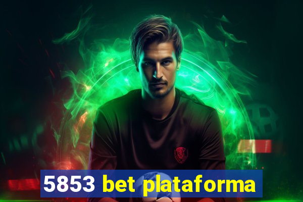 5853 bet plataforma