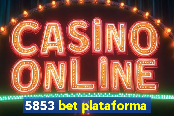 5853 bet plataforma