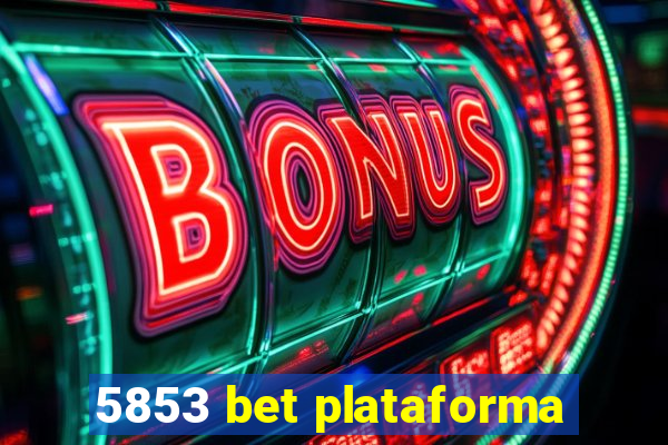 5853 bet plataforma