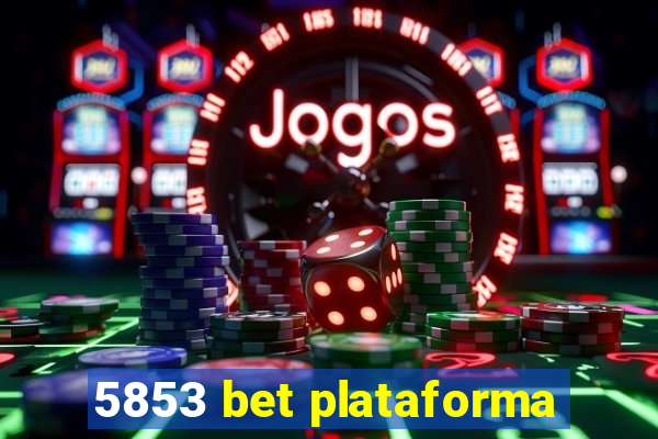 5853 bet plataforma