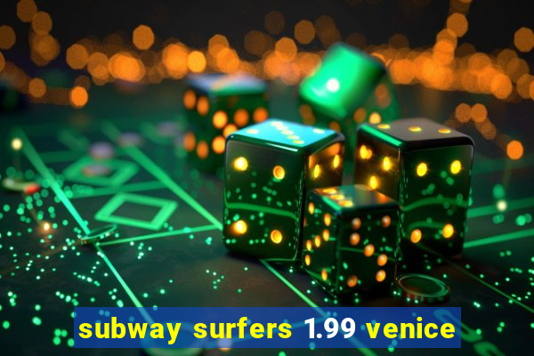 subway surfers 1.99 venice