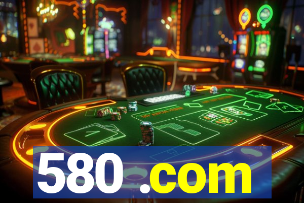 580 .com