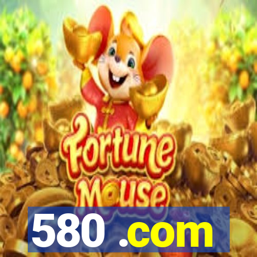 580 .com
