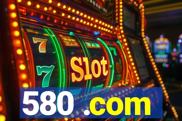 580 .com