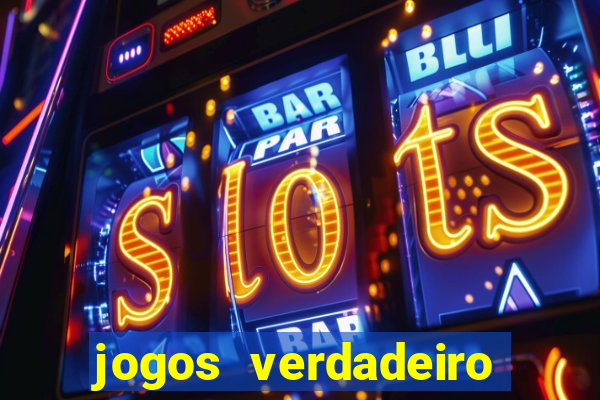 jogos verdadeiro para ganhar dinheiro