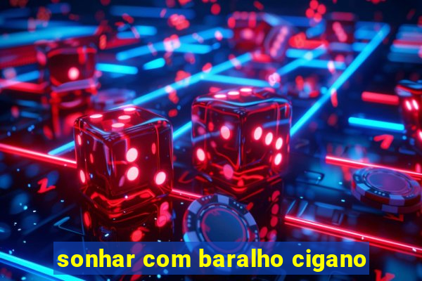 sonhar com baralho cigano