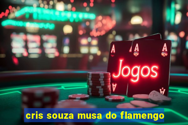 cris souza musa do flamengo