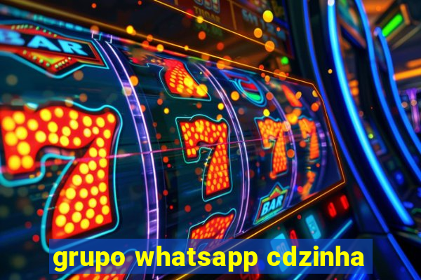 grupo whatsapp cdzinha