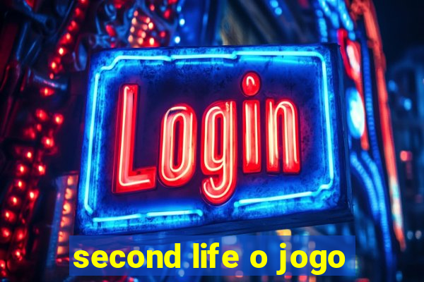 second life o jogo
