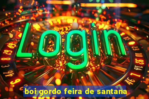 boi gordo feira de santana
