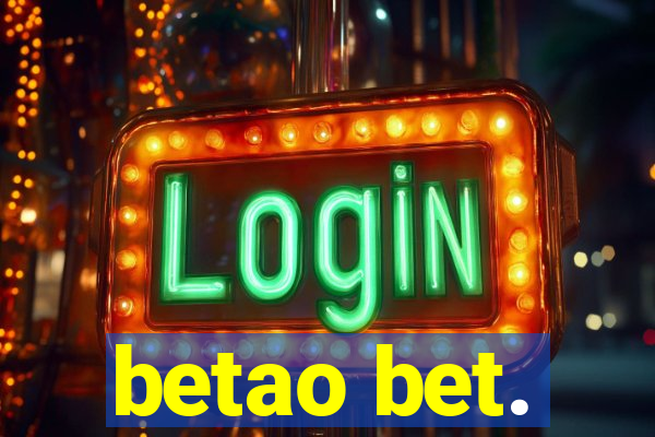 betao bet.